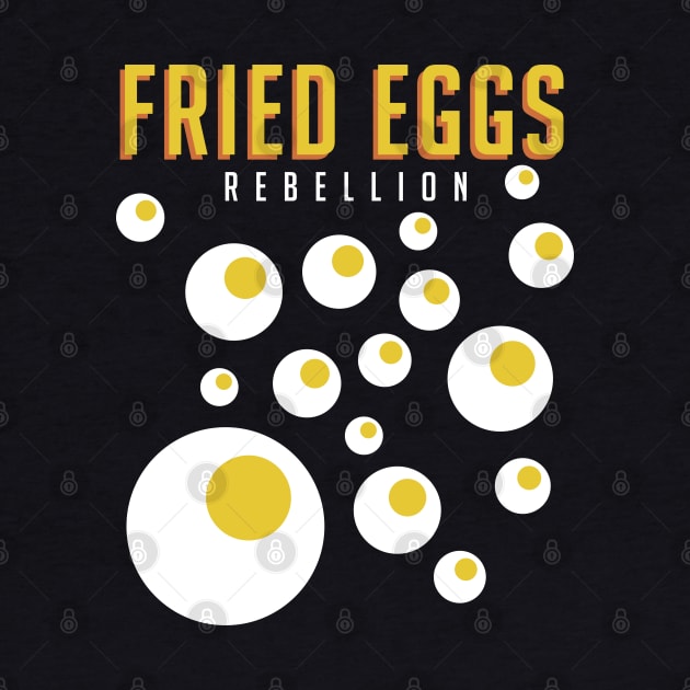 The Fried Eggs Rebellion by Dellan